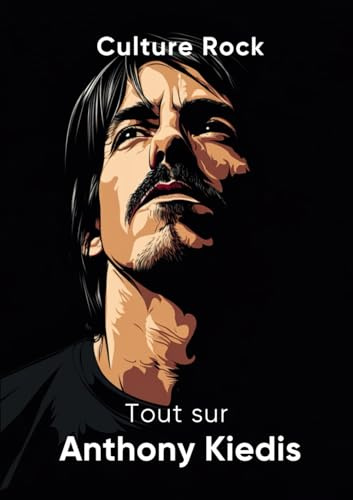 Tout sur Anthony Kiedis (Culture Rock)