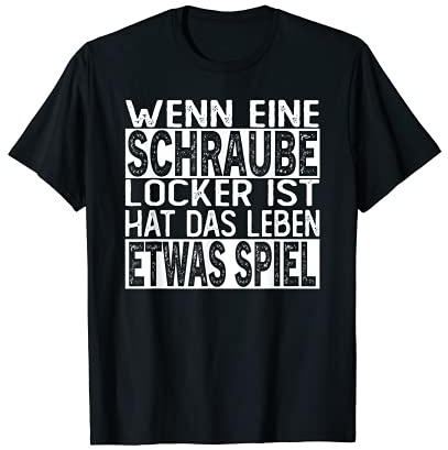 Wenn Du eine Schraube Locker hast Hat das Leben etwas Spiel T-Shirt