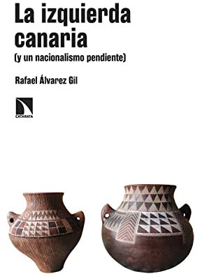 La izquierda canaria: (y un nacionalismo pendiente) (Spanish Edition)