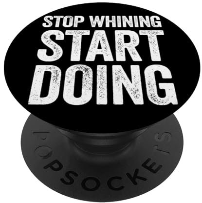 Hör auf zu jammern, fang an zu tun PopSockets Klebender PopGrip