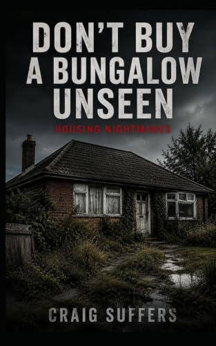 Don't Buy A Bungalow Unseen: Housing Nightmares