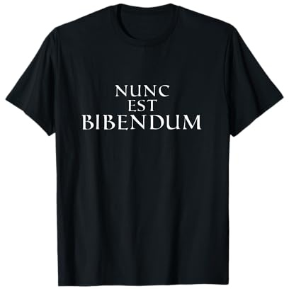 Nunc Es Bibendum - lustiger Latein Spruch T-Shirt