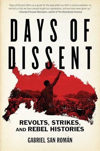 Days of Dissent: Revolts, Strikes, and Rebel Histories