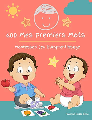 600 Mes Premiers Mots Montessori Jeu D'Apprentissage Français Russe Bebe: Collector cartes pour apprendre l’alphabet, animaux, nombres, formes ... éducatifs pour Les bébés et Les Tout-Petits