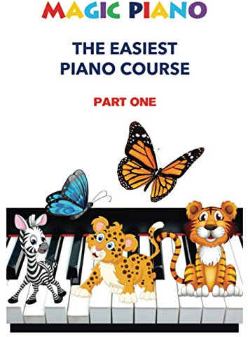 Magic Piano: The Easiest Piano Course, Part 1: An easy and fun approach to learning the piano