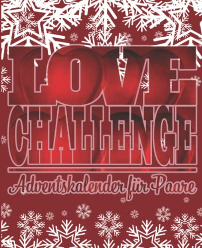 Love Challenge - Adventskalender für Paare: 24 Herausforderungen für Verliebte - das ideale Geschenk für weihnachtliche Gefühle