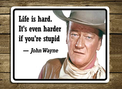 Tin Sign Vintage Retro Man Cave Bar Pub Shed Novelty Gift Aluminium Metal Tin Wall Décor Sign - Cowboy John Wayne Life is Hard Stupid Fun Quote