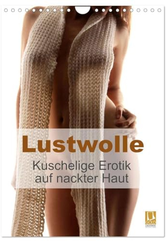 Lustwolle (Wandkalender 2026 DIN A4 hoch), CALVENDO Monatskalender: Lust auf Wolle macht Wollust. Kuschelige Erotik auf nackter Haut (CALVENDO Erotik)