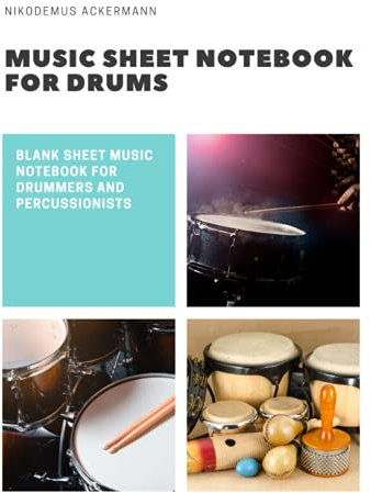 Music Sheet Notebook for Drums: Blank Sheet Music Notebook for Drummers and Percussionists