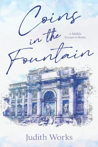 Coins in the Fountain: A Midlife Escape to Rome