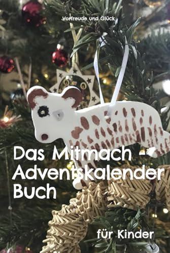 Das Mitmach - Adventskalender Buch: für Kinder ab 10