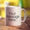 Personalised Message Mug - 11oz Cup - Create Your Own Custom Message On Each Side - Add Your Text - Customised Printed Gift For Him, Her, Anniversary, Wedding, Birthday