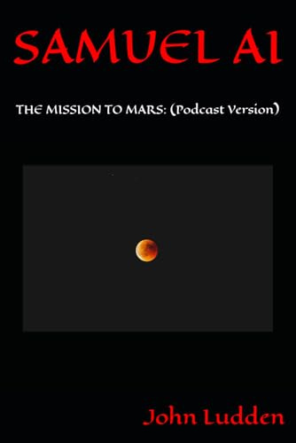 SAMUEL AI: THE MISSION TO MARS: (Podcast Version)