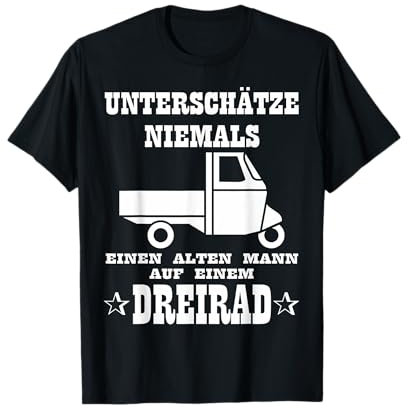 APE 50 Unterschätze Niemals Einen Alten Mann Mit Dreirad Ape T-Shirt