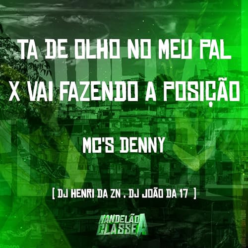 Ta de Olho no Meu Pal X Vai Fazendo a Posição [Explicit]