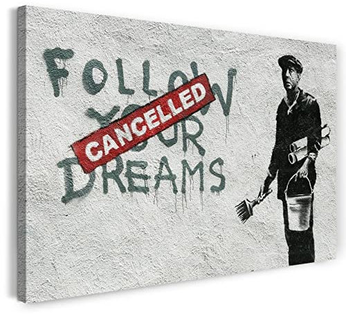 Printed Paintings Leinwand (60x40cm): Banksy - Follow Your Dreams Cacelled Wand-Graffiti Street A