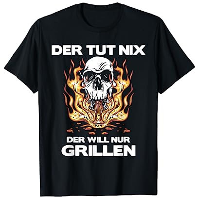 Der Tut Nix der Will nur Grillen - Grill Holzkohlegrill BBQ T-Shirt