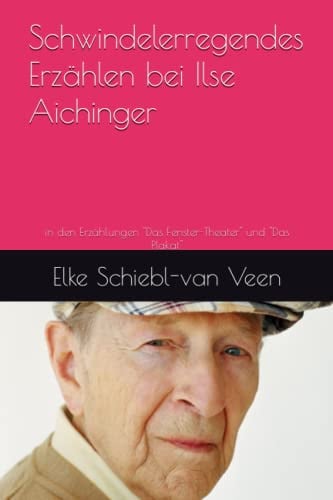Schwindelerregendes Erzählen bei Ilse Aichinger: in den Erzählungen Das Fenster-Theater und Das Plakat