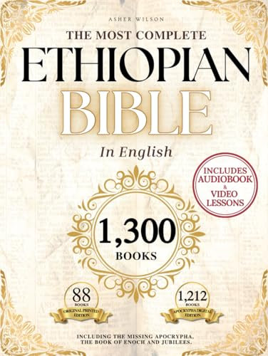 THE COMPLETE ETHIOPIAN BIBLE in English 88 Scriptures: including Missing Apocrypha, Book of Enoch, Jubilees.