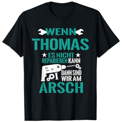 Thomas Es Nicht Reparieren Kann Am Arsch Lustiges Geschenk T-Shirt