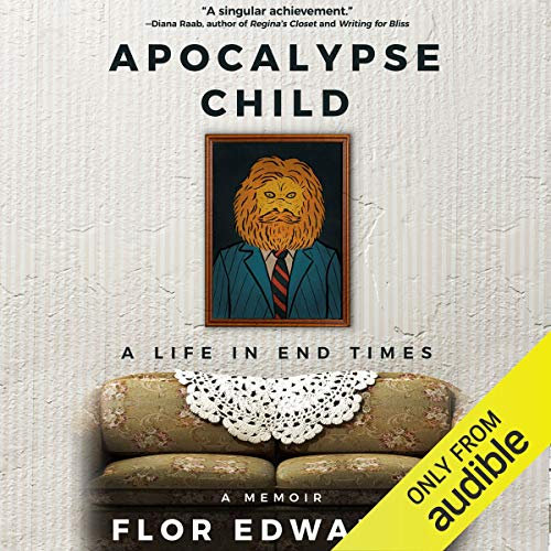 Apocalypse Child: A Life in End Times - a Memoir