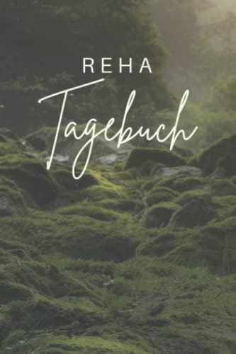 Reha Tagebuch: Rehatagebuch zum Eintragen | Therapieplan und Tagebuch inkl. Packliste für den Kur-Aufenthalt | Halte deine Eindrücke und Erlebnisse ... für Mutter-Kind-Kur oder Vater-Kind-Kur