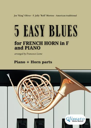 French Horn in F and Piano accompaniment: 5 Easy Blues: for beginners