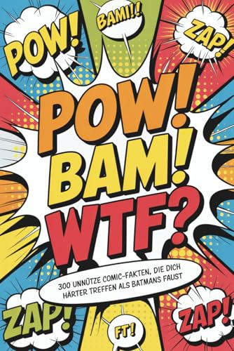 POW! BAM! WFT? Unnützes Wissen für Comic-Fans | 300 Fakten rund um Comics & Superhelden | Lustiges Geschenk | Geschenk für Männer