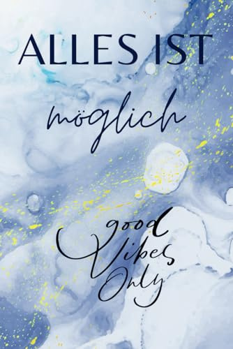 Alles ist möglich - good vibes only: Notizheft für dein bestes Ich – Liniert, stilvoll, voller guter Energie