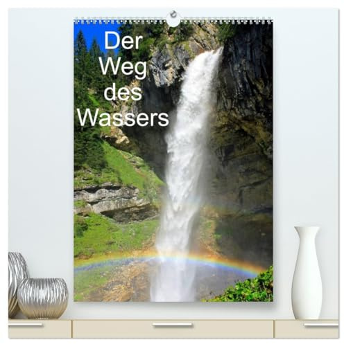 Der Weg des Wassers (hochwertiger Premium Wandkalender 2026 DIN A2 hoch), Kunstdruck in Hochglanz: Wasser im Salzburger Land (CALVENDO Natur)