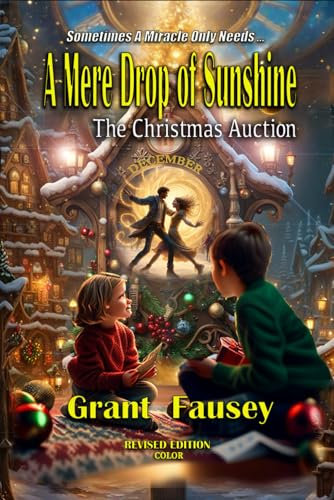 A MERE DROP OF SUNSHINE: THE CHRISTMAS AUCTION: REVISED EDITION - COLOR