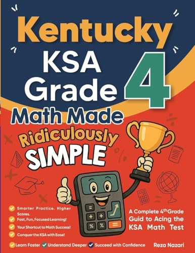 Kentucky KSA Grade 4 Math Made Ridiculously Simple: A Comprehensive 4th Grade Guide to Acing KSA Math