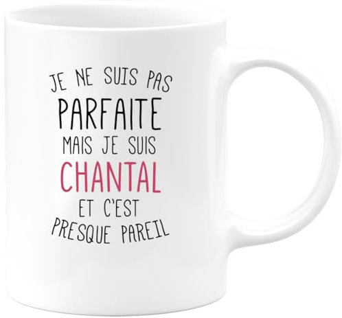 quotedazur - Mug Je Ne Suis Pas Parfaite Mais Je Suis Chantal Et C'est Presque Pareil