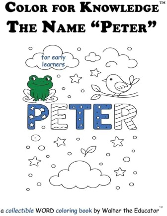 Color for Knowledge: The Name Peter (Walter the Educator's Color for Knowledge(tm) Book)