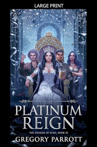 The Platinum Reign (The Genesis of Echo, Band 3)