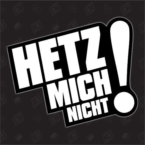 HETZ MICH NICHT! - SONDERGRÖSSE Sticker