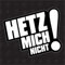 HETZ MICH NICHT! - SONDERGRÖSSE Sticker