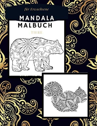MANDALA MALBUCH TIERE FÜR ERWACHSENE: Um das innere Gleichgewicht zu finden und dem hektischen und stressigem Alltag zu entfliehen