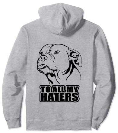 Lustiger Pitbull to all my haters Spruch Hunde Pullover Hoodie