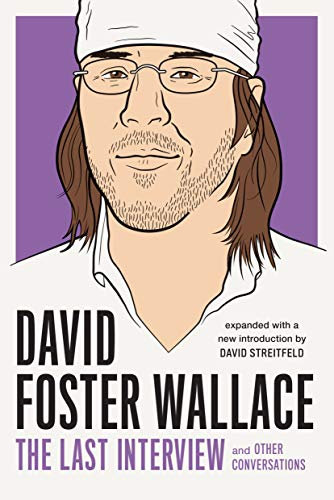 David Foster Wallace: The Last Interview Expanded with New Introduction: and Other Conversations (The Last Interview Series) (English Edition)