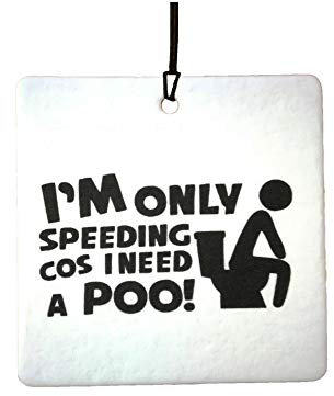 I'm Only Speeding Cos I Need A Poo Car Air Freshener (Funny/Fun Xmas Christmas Stocking Filler/Secret Santa/Novelty Scented Gift)
