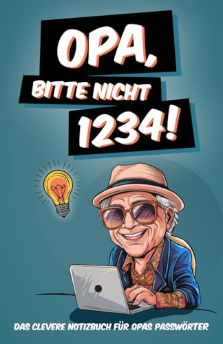 Opa, bitte nicht 1234!: Das clevere Notizbuch für Opas Passwörter