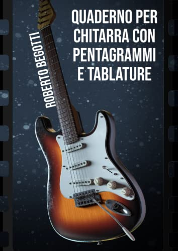 Quaderno per Chitarra con Pentagrammi e Tablature: 5 Tablature con Pentagrammi | 110 Pagine A4