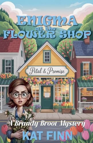Enigma at the Flower Shop (A Brandy Broot Mystery, Band 4)
