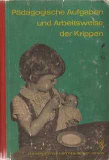 Pädagogische Aufgaben und Arbeitsweise der Krippen