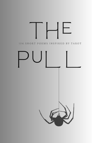 The Pull: 156 Short Poems Inspired by Tarot