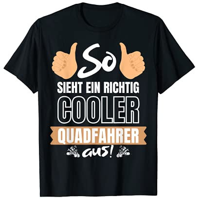 SO SIEHT EIN RICHTIG COOLER QUADFAHRER AUS - QUAD FAHRER T-Shirt