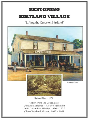 RESTORING KIRTLAND VILLAGE: Lifting the Curse on Kirtland: LDS Missionaries Return to Kirtland After 136 Years