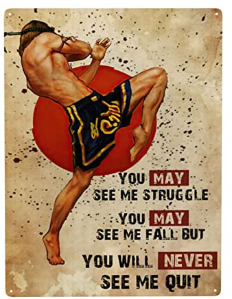 Muay Thai You May See Me Struggle You May See Me Fall But You Will Never See Me Quit Blechschild Wanddekoration lustige Dekoration für Zuhause Küche Bar Zimmer Garage Vintage Poster Plakat 20,3 x 30,5