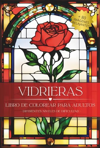 Vidrieras: Libro de Colorear para Adultos: Más de 80 diseños estilo vitral · Niveles variados de Dificultad · Páginas a una sola cara con fondo oscuro · Animales, Flores, Paisajes y Más